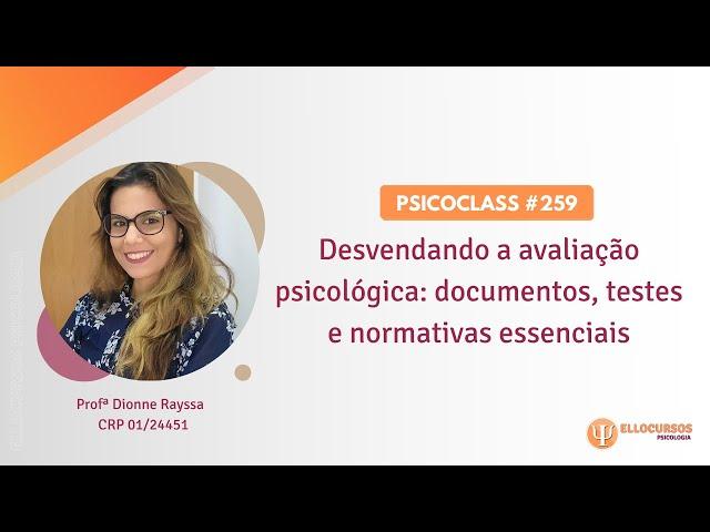 Psicoclass #259: Desvendando a Avaliação Psicológica: Documentos, Testes e Normativas Essenciais