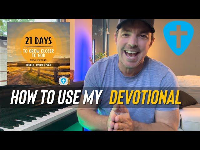 How to Use my New 21 Day Devotional (Ponder | Praise | Pray)