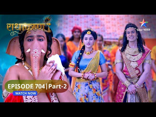 RadhaKrishn | Ganesh ko mila punarjeevan | राधाकृष्ण | EPISODE-704 Part 2 #starbharatromance