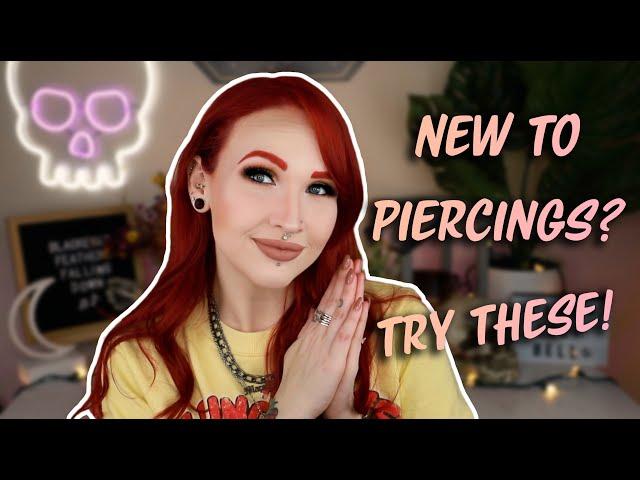 Piercings For Those NEW to Piercings