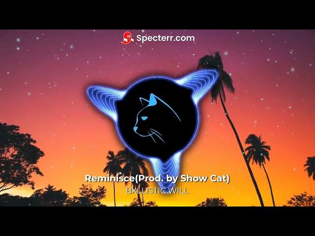 BXLLISTIC WILL: Reminisce (Prod. By Show Cat)