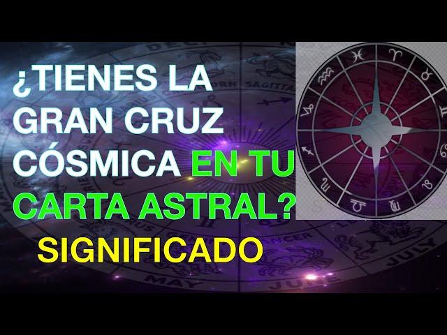 ASTROLOGÍA La GRAN CRUZ CÓSMICA en tu CARTA ASTRAL QUÉ SIGNIFICA TENERLA