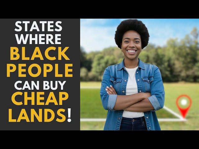 10 US States Where Black People Can Buy Affordable Land | Land for Sale You Need to Know About!