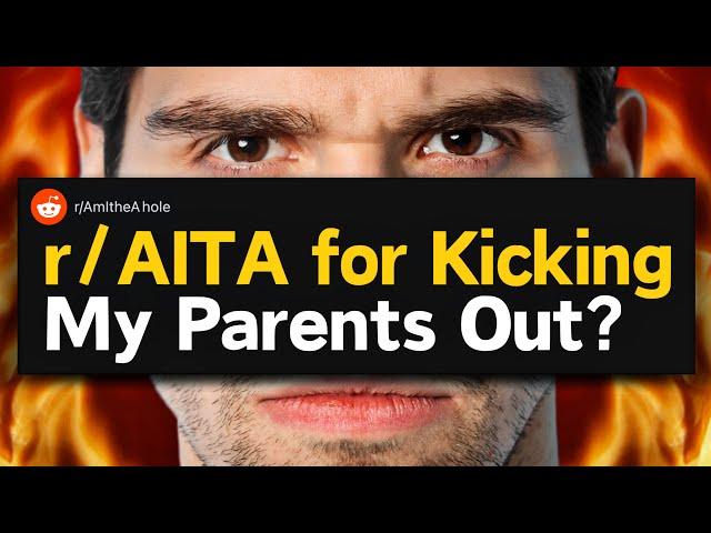 r/AITA for Kicking My Parents Out?