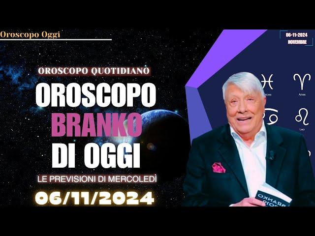 OROSCOPO DI BRANKO DEL 06 NOVEMBRE 2024 - FORTUNA DI MERCOLEDÌ