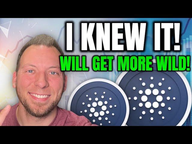 CARDANO ADA - I SAID THIS WOULD HAPPEN!!! ABOUT TO GET MORE WILD!