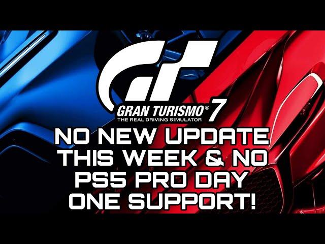 No NEW Gran Turismo 7 Update This Week & PS5 Pro Version DELAYED!