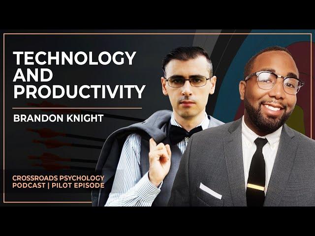 How to use TECHNOLOGY to increase PRODUCTIVITY | Crossroads Psychology Podcast (Pilot Episode)