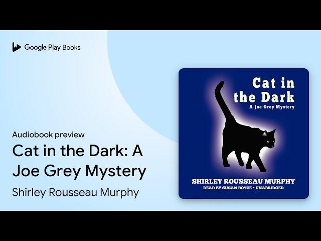 Cat in the Dark: A Joe Grey Mystery by Shirley Rousseau Murphy · Audiobook preview