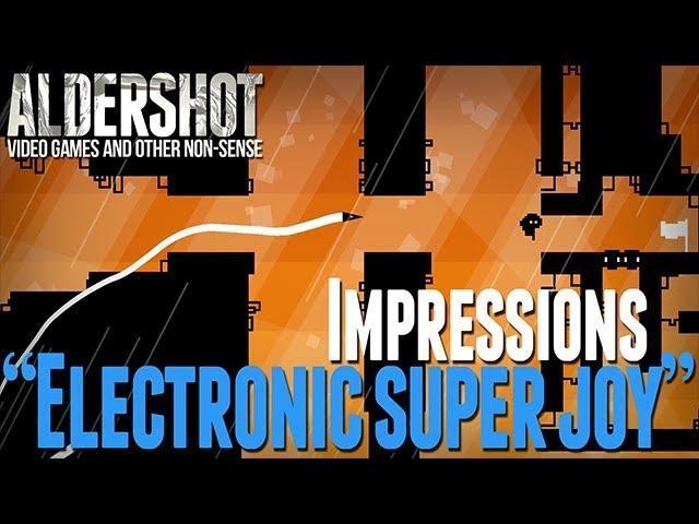 Electronic Super Joy: Impressions