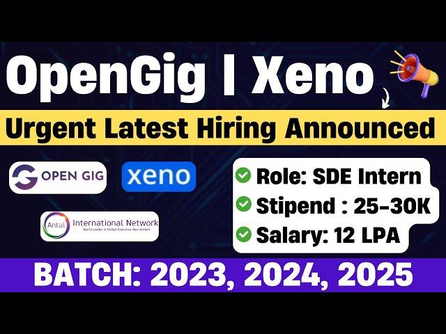 Opengig Urgent Hiring Announced | Xeno, Antal Hiring | Off Campus Drive 2025, 2024, 2023 BATCH