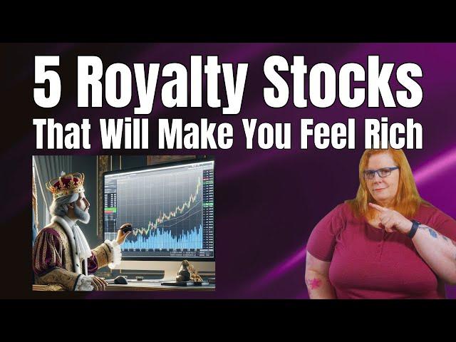 5 Royalty Stocks That Will Make You Feel Rich!