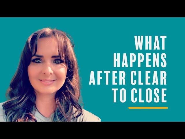 What happens when your loan is clear to close?