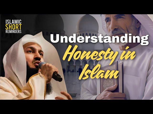 The Power of Truth: Understanding Honesty in Islam | Mufti Menk