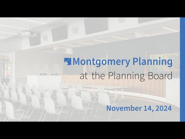 Montgomery Planning at the Planning Board: Nov 14, 2024