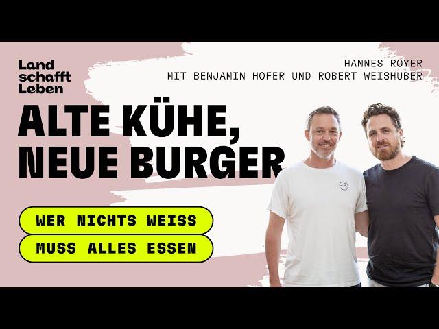 PODCAST | #197 Alte Kühe, neue Burger | Benjamin Hofer und Robert Weishuber – mit Hannes Royer