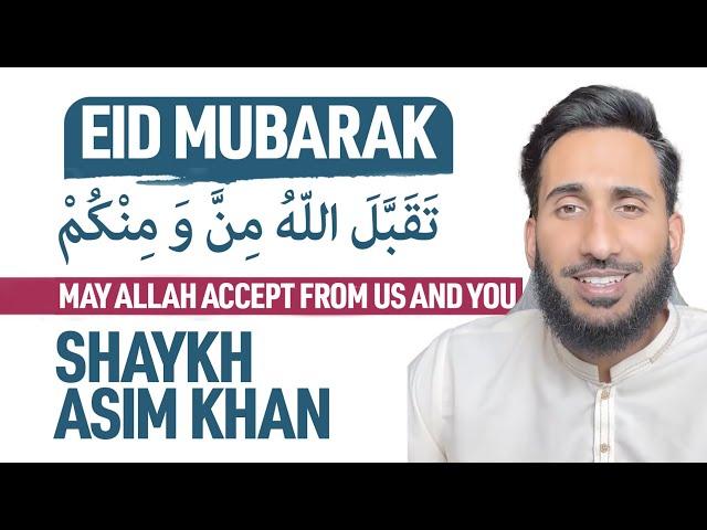 Eid Mubarak 2022 | Shaykh Asim Khan