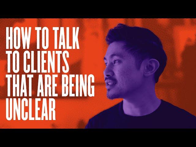 How To Talk To Clients That Use Abstract & Unclear Language—Client Roleplay