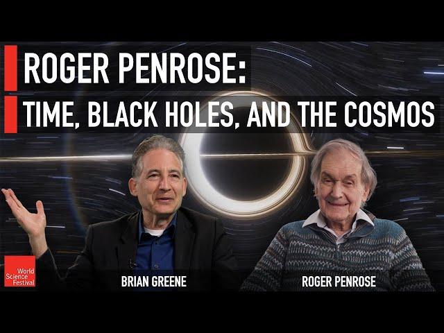 Roger Penrose: Time, Black Holes, and the Cosmos