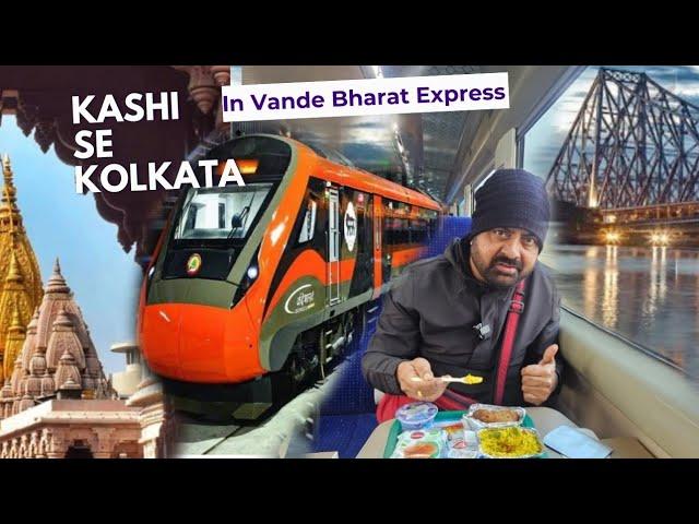 Kashi to Kolkata in Vande Bharat Express | travel india with rishi