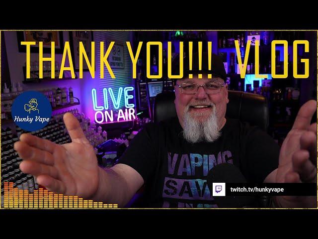 BREAKING Hunky Vape CHANNEL NEWS: THANK YOU VLOG Ep 1