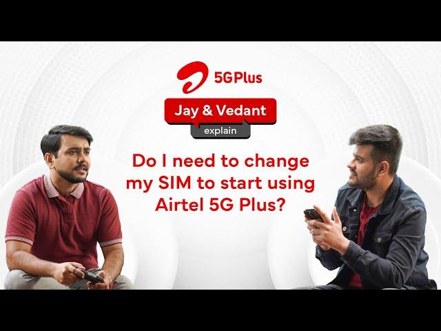 Your existing Airtel SIM is 5G enabled! | Airtel 5G Plus Explained