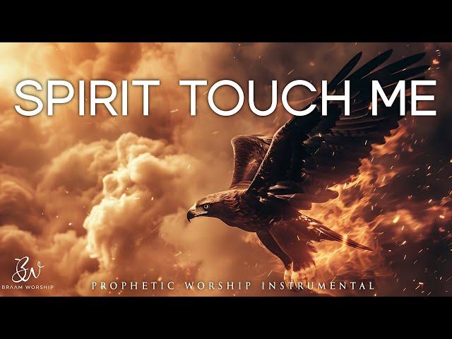 Spirit Touch Me | Prophetic Warfare Prayer Instrumental