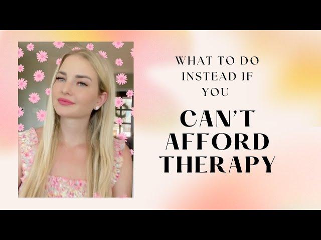 Can’t afford therapy: DO THIS INSTEAD!