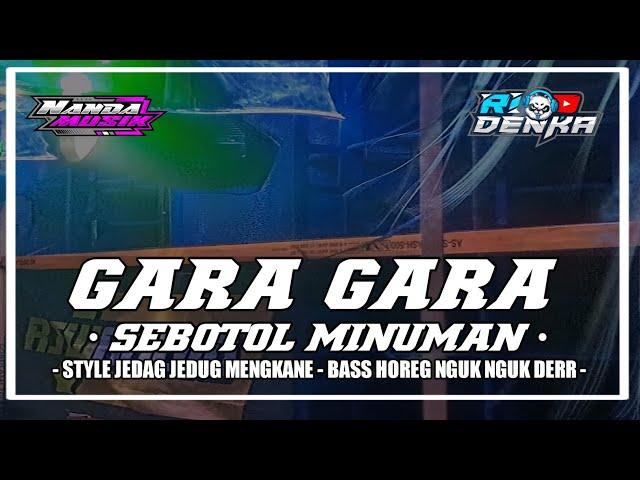 DJ GARA GARA SEBOTOL MINUMAN TRAP PARTY BEDIL BEDIL