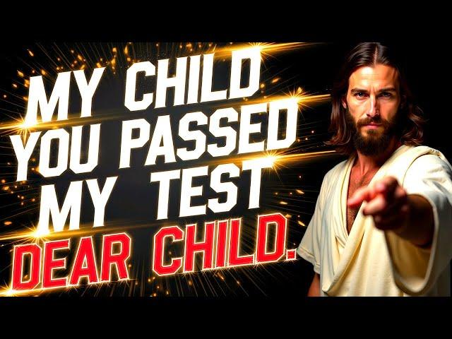 God Says: "YOU PASSED MY TEST AND NOW..." | God Message Now Today | God Helps