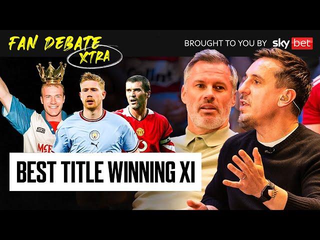 Gary Neville & Jamie Carragher Pick Best XI's From Premier League Winning Teams