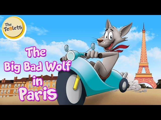 The Wolf in Paris I The Big Bad Wolf Adventures I Fairy Tales and Bedtime Stories I The Teolets