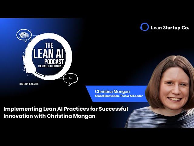 Implementing Lean AI Practices for Successful Innovation with Christina Mongan