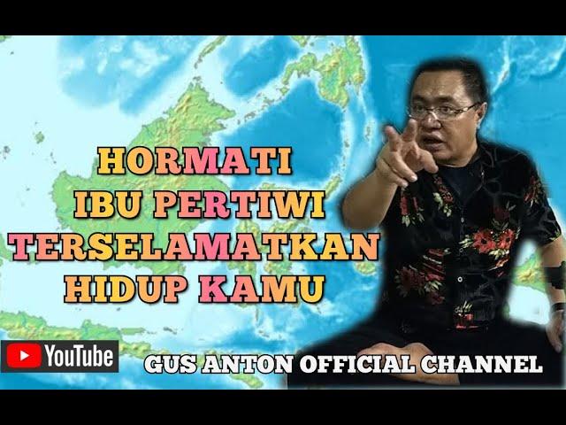 HORMATI IBU PERTIWI  AKAN MAKMUR HIDUPMU 'GUS ANTON