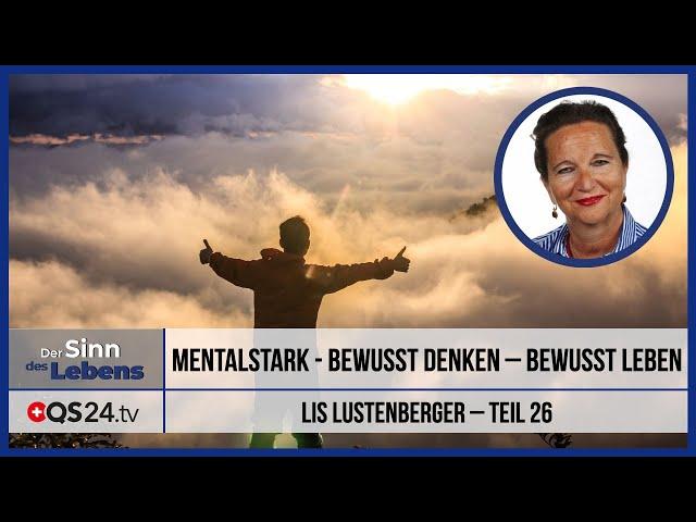 Mentalstark - Bewusst denken – bewusst leben | Teil 26 | Der Sinn des Lebens | QS24 19.06.2020