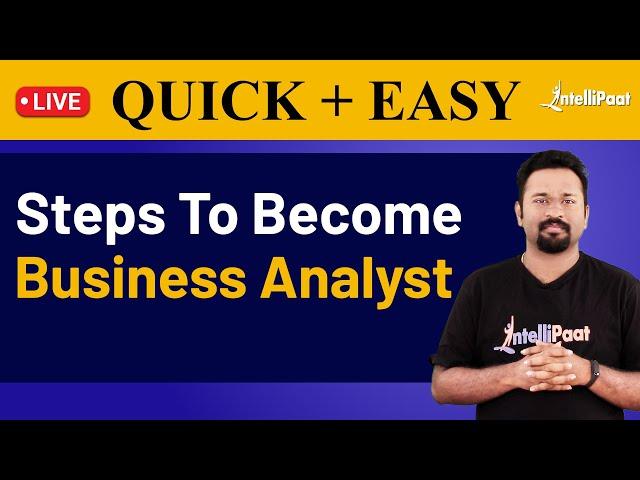 How To Start A Business Analyst Career | Steps To Become Business Analyst | Intellipaat