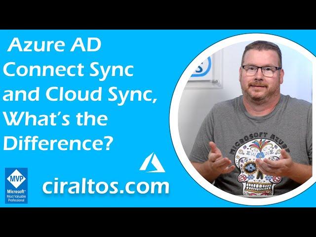 Azure AD Connect Sync and Cloud Sync, What’s the Difference?