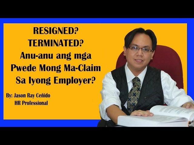 Resigned? Terminated? Anu ang mga Salary Claims na Pwede mong makuha sa Iyong Employer