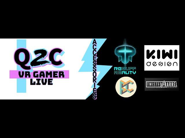 Q2C VR Gamer Live special event featuring Kiwi Design, Rebuff Reality, twisted barrel, & Business co