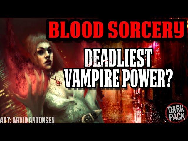 THE MOST DEADLY VAMPIRE POWER? - BLOOD SORCERY l World of Darkness Lore