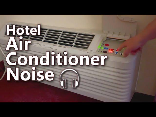 Air Conditioner Noise at the Hotel for 10 Restful hours