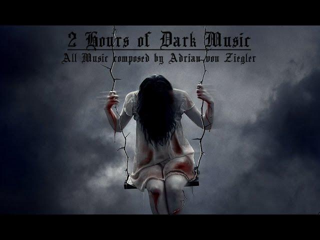 2 Hours of Dark Music by Adrian von Ziegler