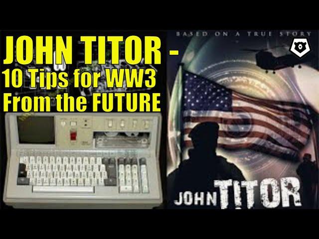 John Titor | 10 Tips for WW3 From the FUTURE