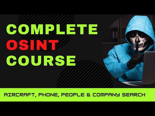 The Complete Open Source Intelligence (OSINT) Training Course