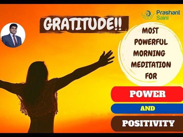 Gratitude Morning Meditation | Attract More Power and Positivity | Prashant Saini