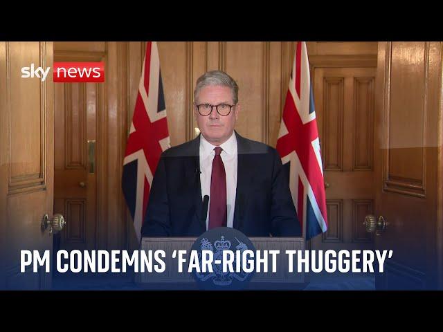 UK riots: Sir Keir Starmer condemns 'far-right thuggery'