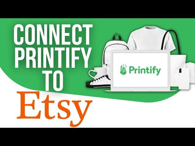 How to Connect PRINTIFY to ETSY Tutorial