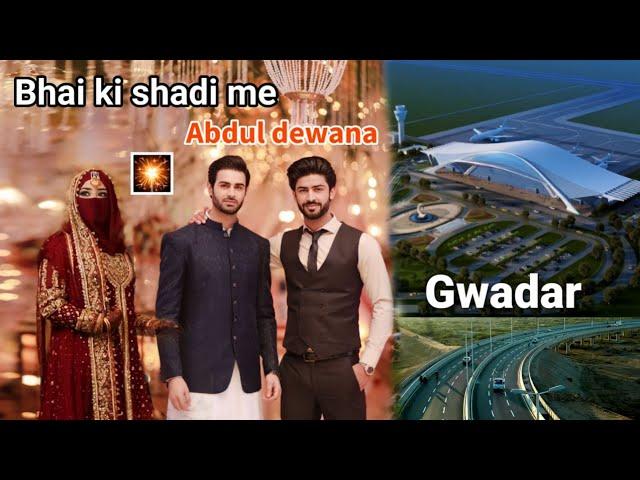 Bhai ki shadi mein Abdul deewana | Thanks to cpec fr making it possible | part 1