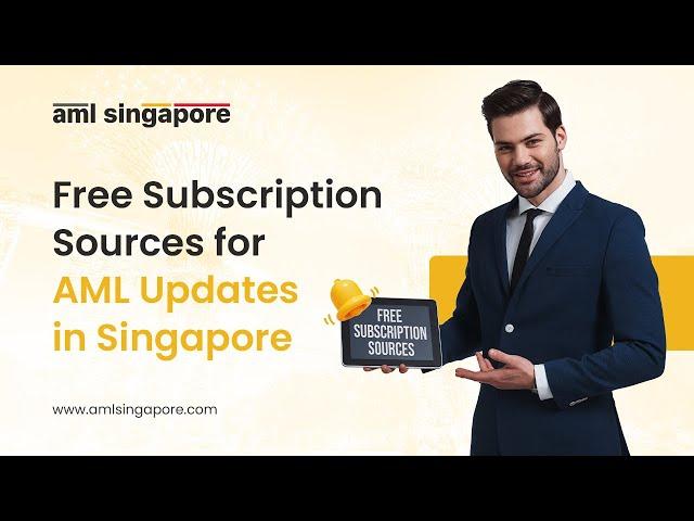 Free Subscription Sources for AML Updates in Singapore | AML Singapore