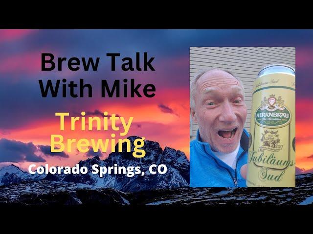 Brew Talk With Mike -Trinity Brewing in Colorado Springs CO